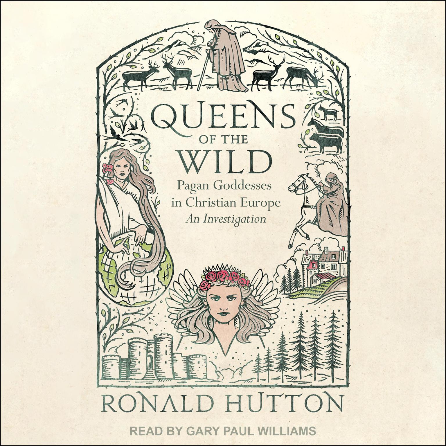 Queens of the Wild: Pagan Goddesses in Christian Europe:  An Investigation Audiobook, by Ronald Hutton