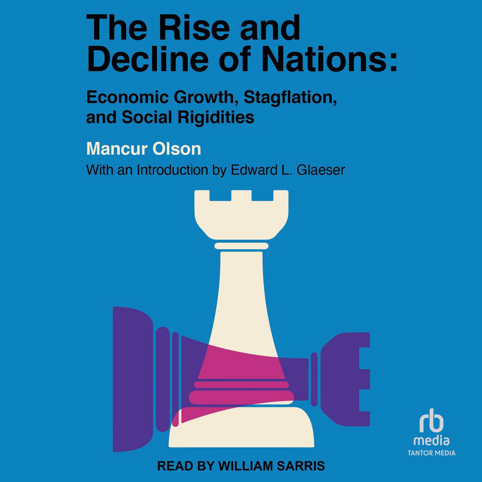 The Rise and Decline of Nations: Economic Growth, Stagflation, and Social Rigidities Audiobook, by Mancur Olson