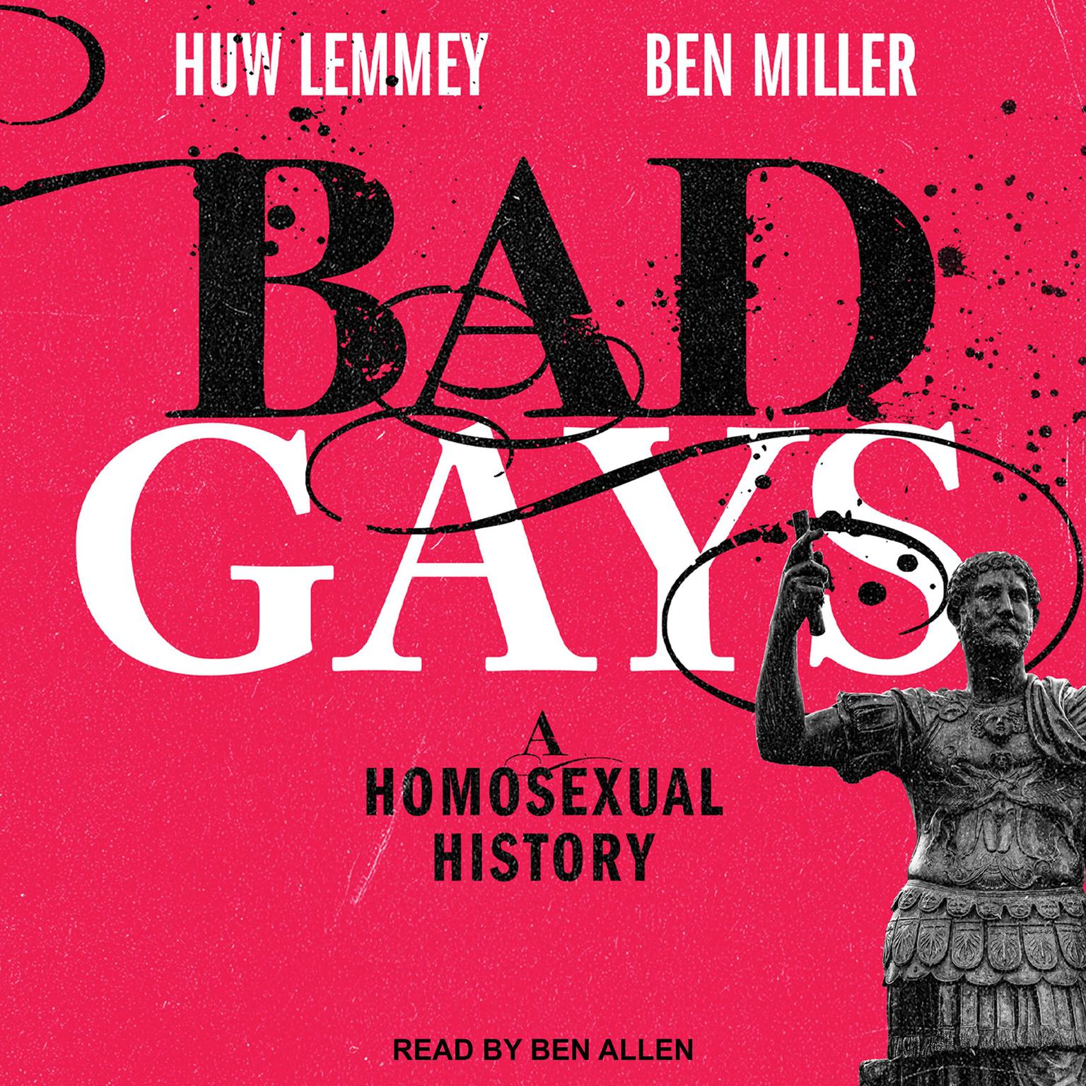 Bad Gays: A Homosexual History Audiobook, by Ben Miller