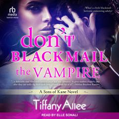 Don’t Blackmail the Vampire Audiobook, by Tiffany Allee