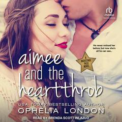 Aimee and the Heartthrob Audiobook, by Ophelia London