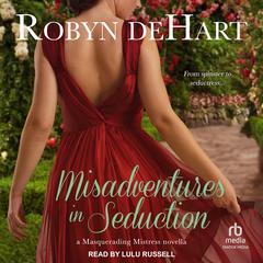Misadventures in Seduction Audiobook, by Robyn DeHart