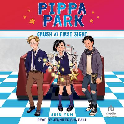 Pippa Park Crush at First Sight Audiobook, by Erin Yun