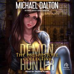 Demon Hunter: The Breamstone Collective Audiobook, by Michael Dalton