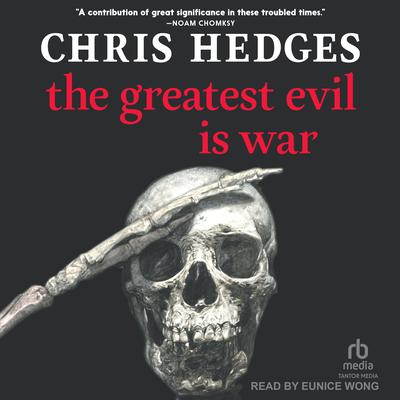 The Greatest Evil Is War Audiobook, by Chris Hedges