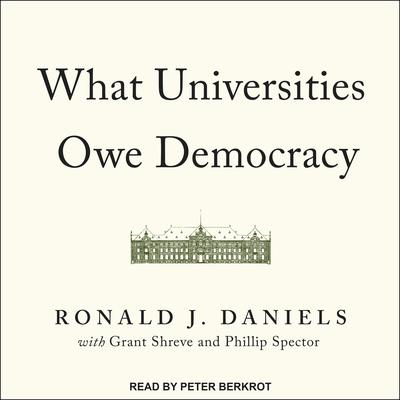 What Universities Owe Democracy Audiobook, by Ronald J. Daniels