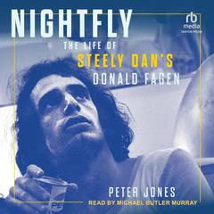 Nightfly: The Life of Steely Dans Donald Fagen Audiobook, by Peter Jones