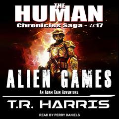 Alien Games: An Adam Cain Adventure Audiobook, by T. R. Harris