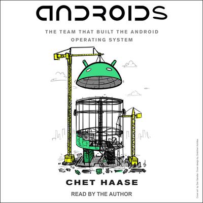 Androids: The Team that Built the Android Operating System Audiobook, by 