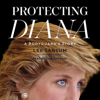 Protecting Diana: A Bodyguard’s Story Audiobook, by Lee Sansum