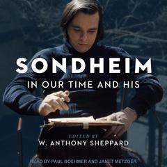 Sondheim in Our Time and His Audiobook, by W. Anthony Sheppard