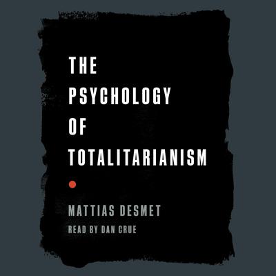 The Psychology of Totalitarianism Audiobook, by Mattias Desmet