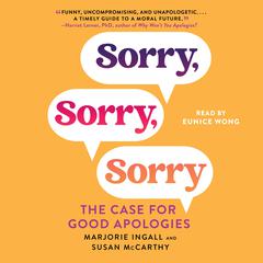 Sorry, Sorry, Sorry: The Case for Good Apologies Audiobook, by Marjorie Ingall