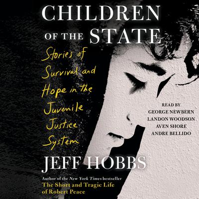 Children of the State: Stories of Survival and Hope in the Juvenile Justice System Audiobook, by Jeff Hobbs