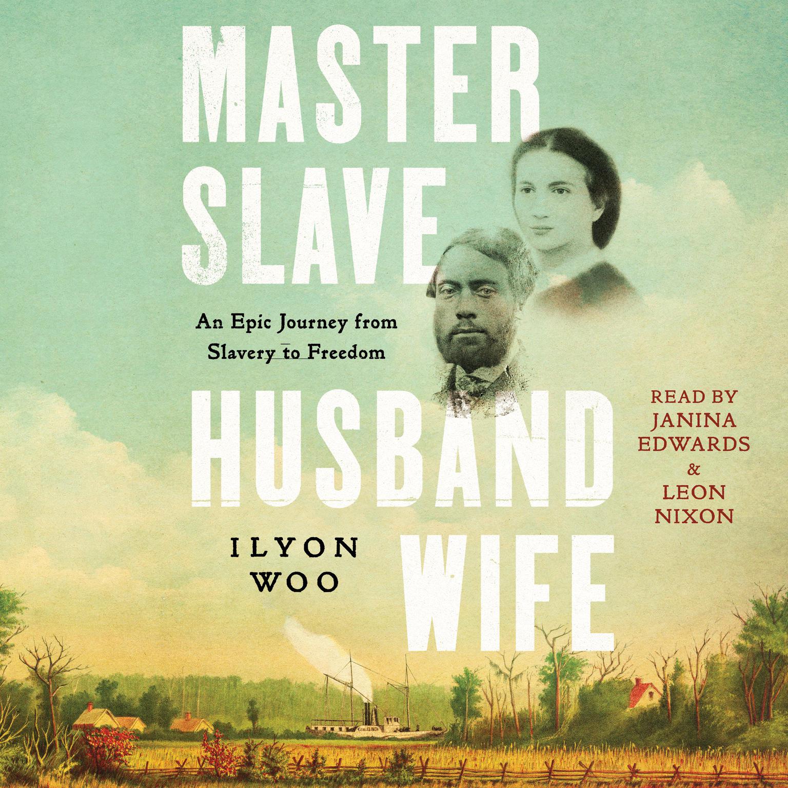 Master Slave Husband Wife: An Epic Journey from Slavery to Freedom Audiobook, by Ilyon Woo