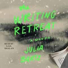The Writing Retreat: A Novel Audiobook, by Julia Bartz