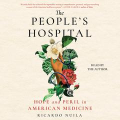 The People's Hospital: Hope and Peril in American Medicine Audiobook, by 