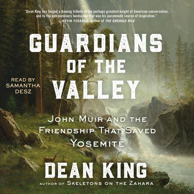 Guardians of the Valley: John Muir and the Friendship that Saved Yosemite Audiobook, by Dean King