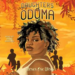 Daughters of Oduma Audiobook, by Moses Ose Utomi