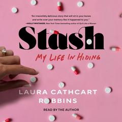Stash: My Life in Hiding Audiobook, by Laura Cathcart Robbins