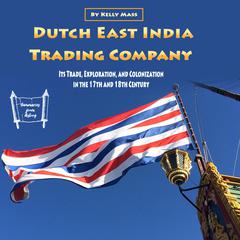 Dutch East India Trading Company Audiobook, by Kelly Mass