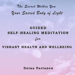 The Secret within You: Your Sacred Body of Light Audiobook, by Doina Partanen