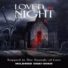 Loved By Night Audiobook, by MiLDRED OSEI-DIKO