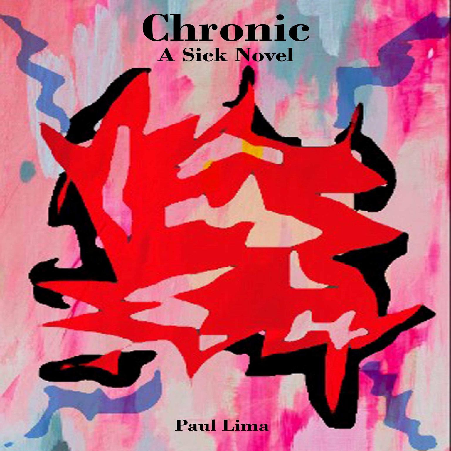 Chronic: A Sick Novel Audiobook, by Paul Lima