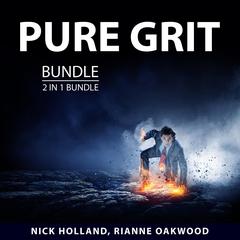 Pure Grit Bundle, 2 in 1 Bundle Audiobook, by Nick Holland