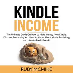 Kindle Income Audiobook, by Ruby McMike
