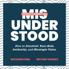 Product Marketing Misunderstood Audiobook, by Richard King