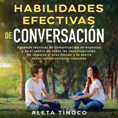 Habilidades efectivas de conversación Audiobook, by Aleta Tinoco
