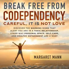 Break Free From Codependency Audiobook, by Margaret Mann