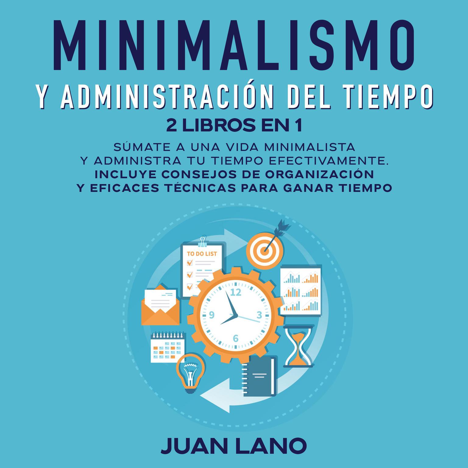 Minimalismo y administración del tiempo 2 libros en 1 Audiobook, by Juan Lano