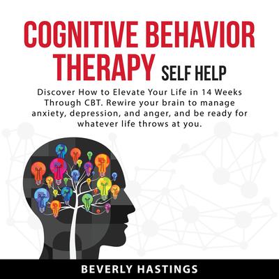 Cognitive Behavior Therapy Self Help Audiobook, by Beverly Hastings