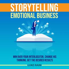 Storytelling Emotional Business Audiobook, by Luke Raim