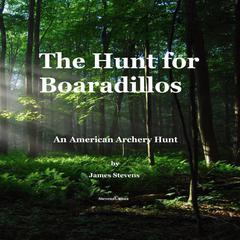 The Hunt for Boaradillos Audiobook, by James M Stevens