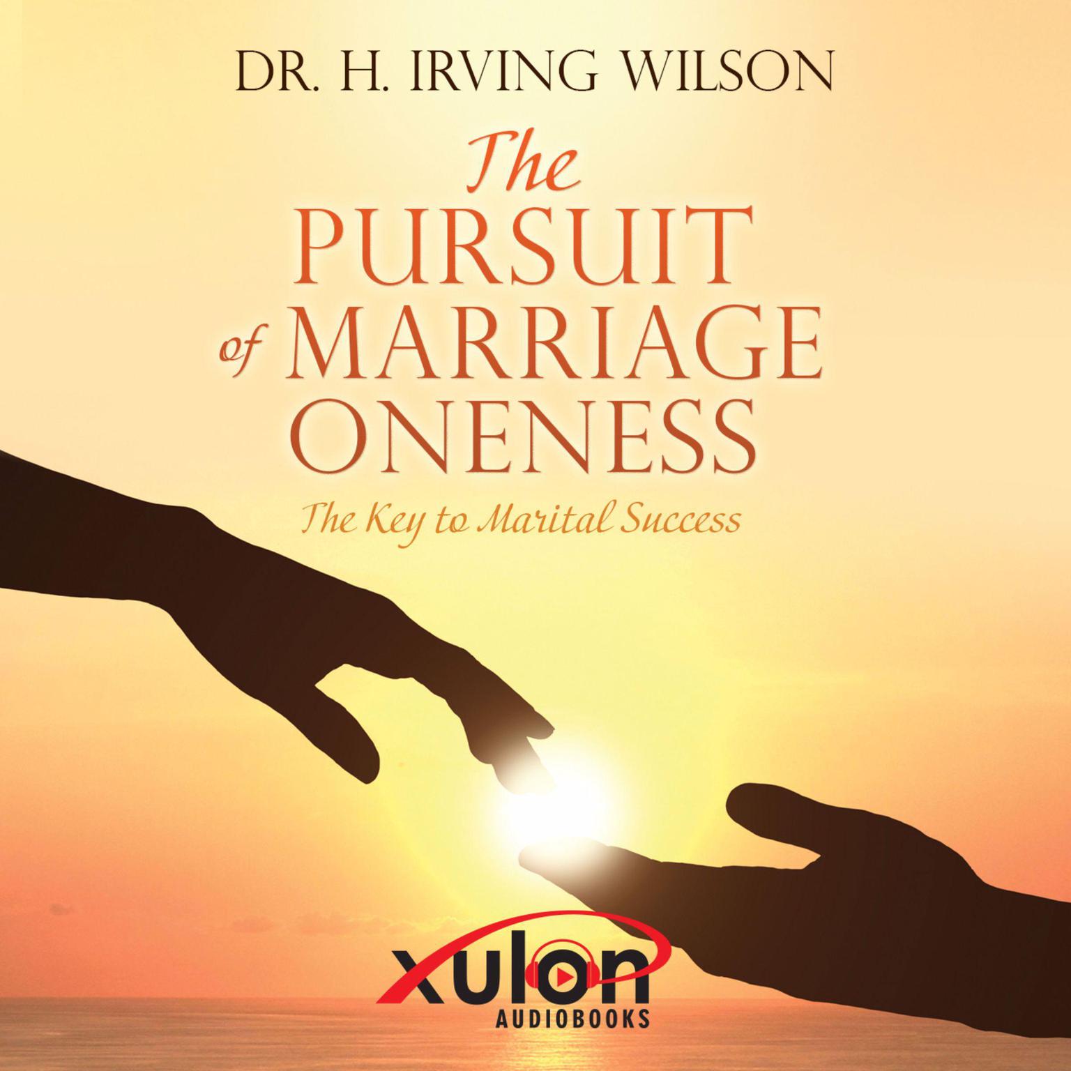 The Pursuit of Marriage Oneness Audiobook, by H Irving Wilson