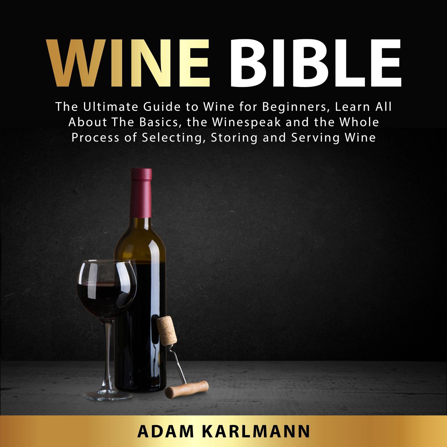 Wine Bible Audiobook, by Adam Karlmann