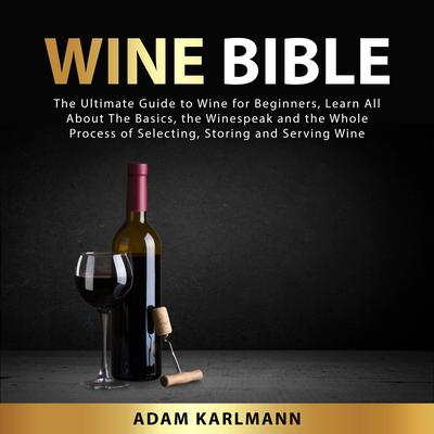 Wine Bible Audiobook, by Adam Karlmann
