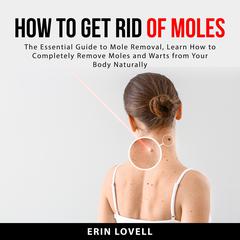 How to Get Rid of Moles Audiobook, by Erin Lovell
