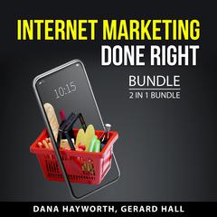 Internet Marketing Done Right Bundle, 2 in 1 Bundle Audiobook, by Dana Hayworth