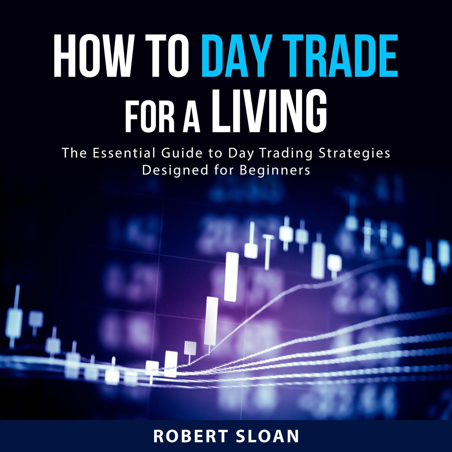 How to Day Trade for a Living Audiobook, by Robert Sloan