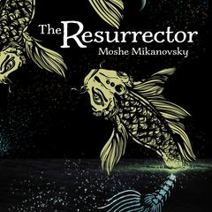 The Resurrector Audiobook, by Moshe Mikanovsky