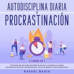 Autodisciplina diaria y procrastinación 2 libros en 1 Audiobook, by Rafael Badia