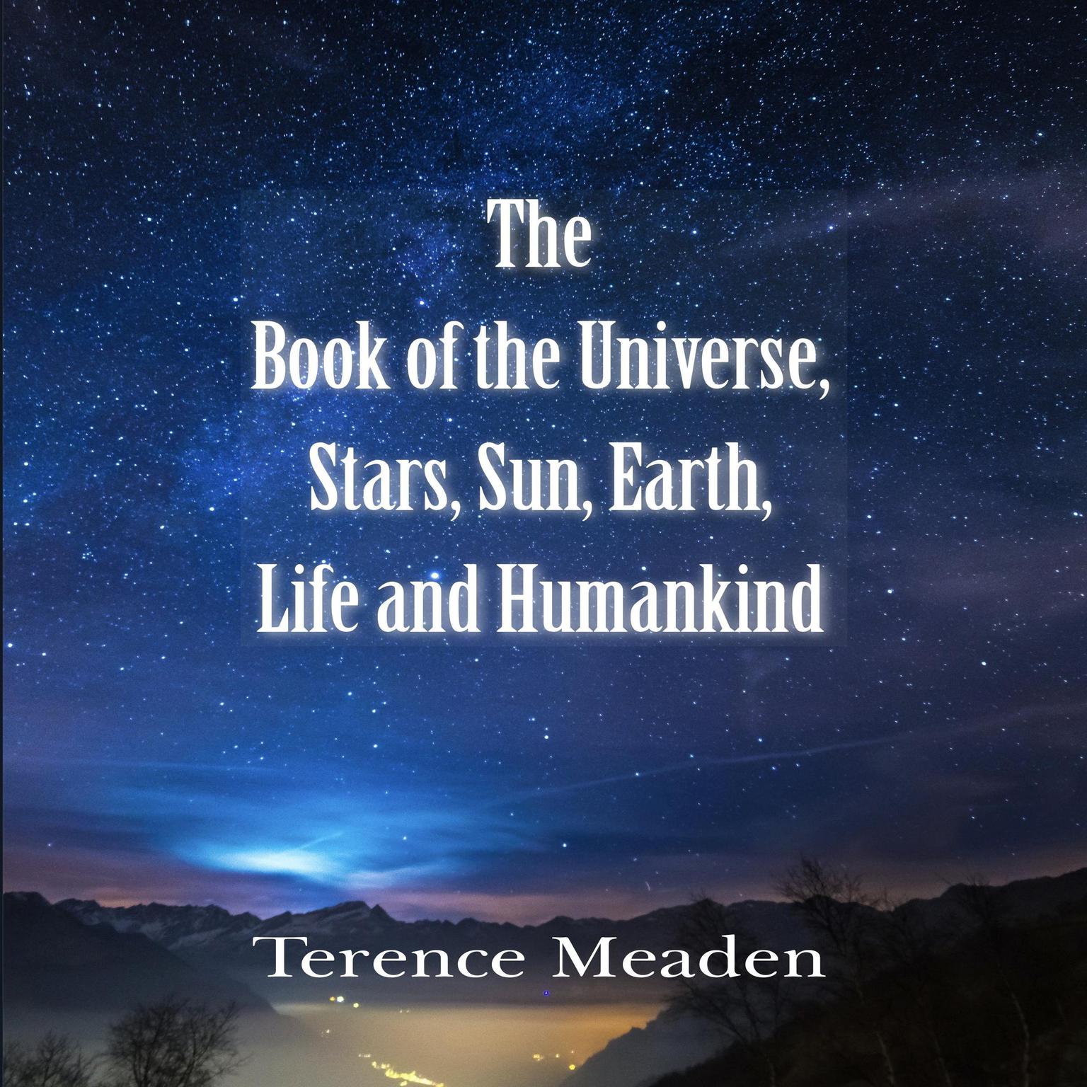 The Book of the Universe: Stars, Sun, Earth, Life and Humankind Audiobook, by Terence Meaden