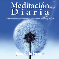 Meditacion diaria Audiobook, by Juan de la Fuente