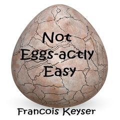Not Eggs-actly Easy Audiobook, by Francois Keyser