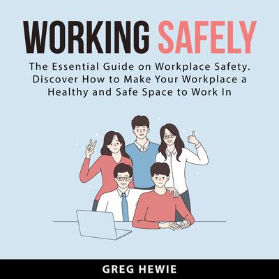 Working Safely Audiobook, by Greg Hewie