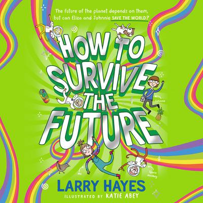 How to Survive The Future Audiobook, by Larry Hayes